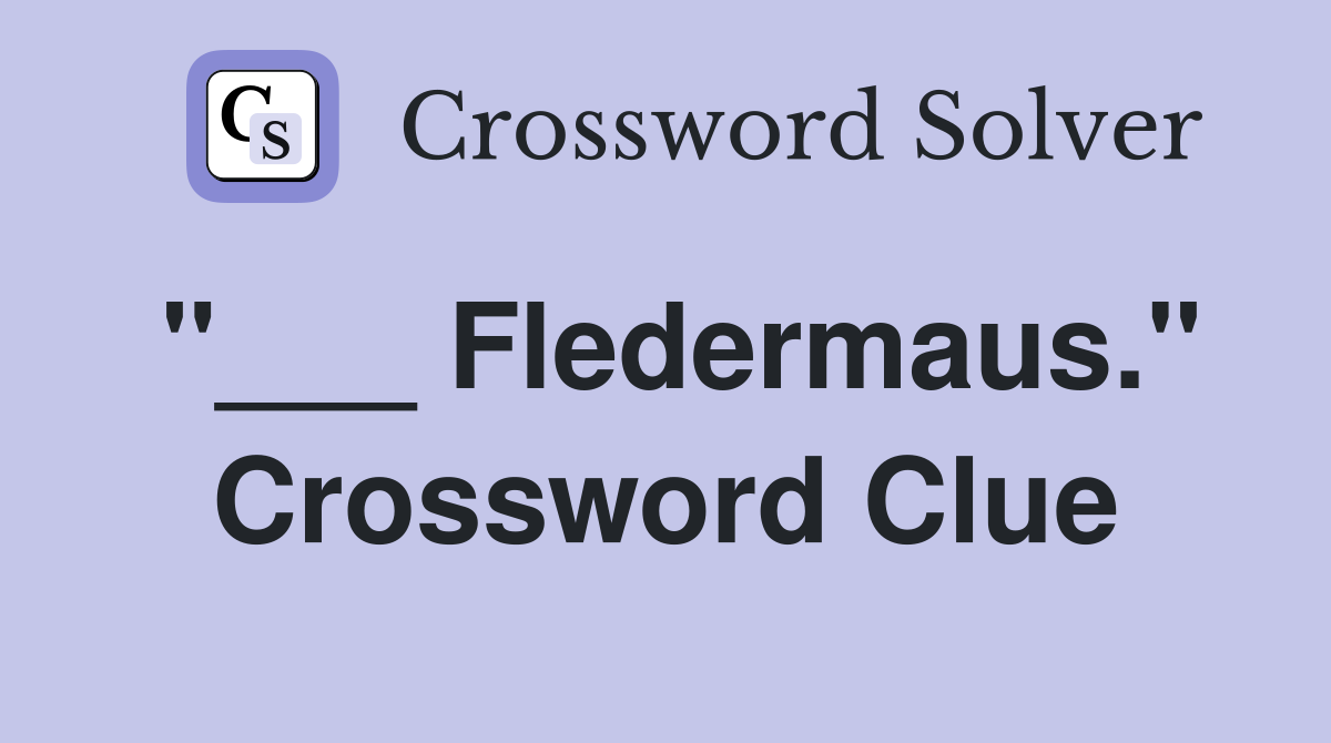 "___ Fledermaus." Crossword Clue