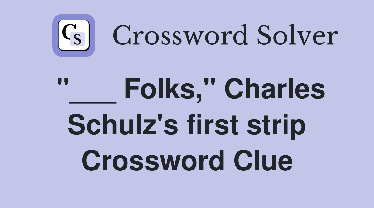 "___ Folks," Charles Schulz's first strip Crossword Clue