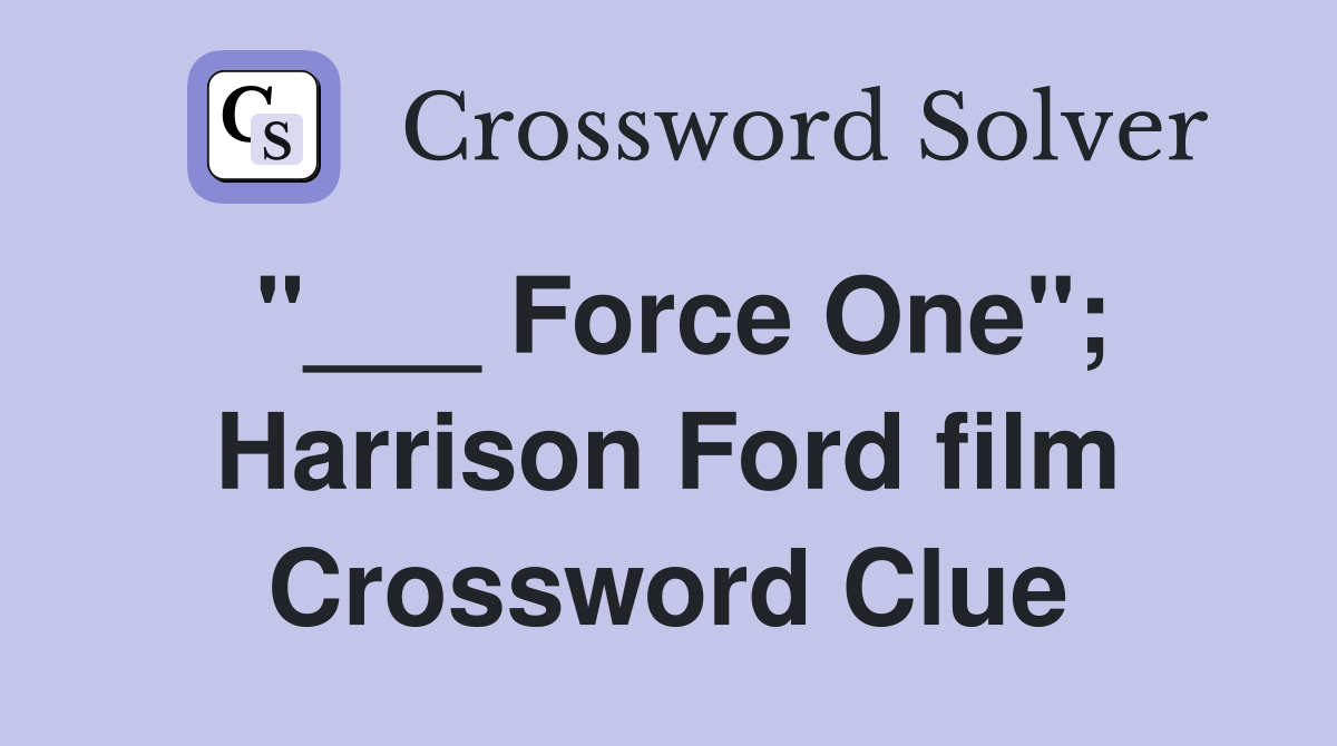 "___ Force One"; Harrison Ford film Crossword Clue