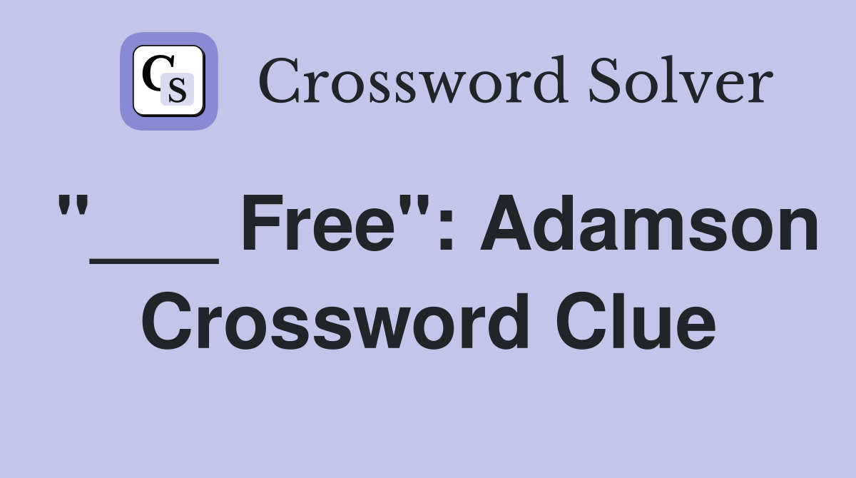 "___ Free": Adamson Crossword Clue