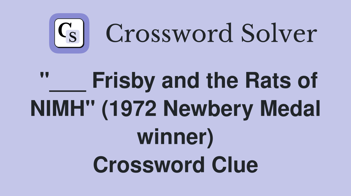 "___ Frisby and the Rats of NIMH" (1972 Newbery Medal winner) Crossword Clue