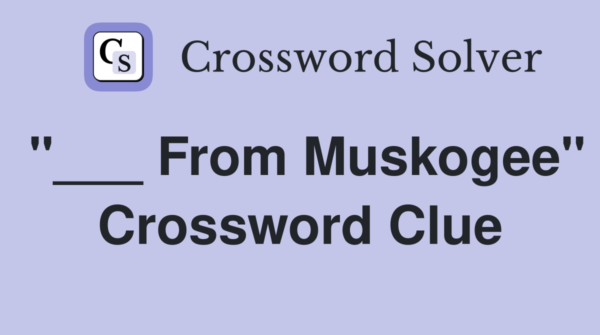 "___ From Muskogee" Crossword Clue