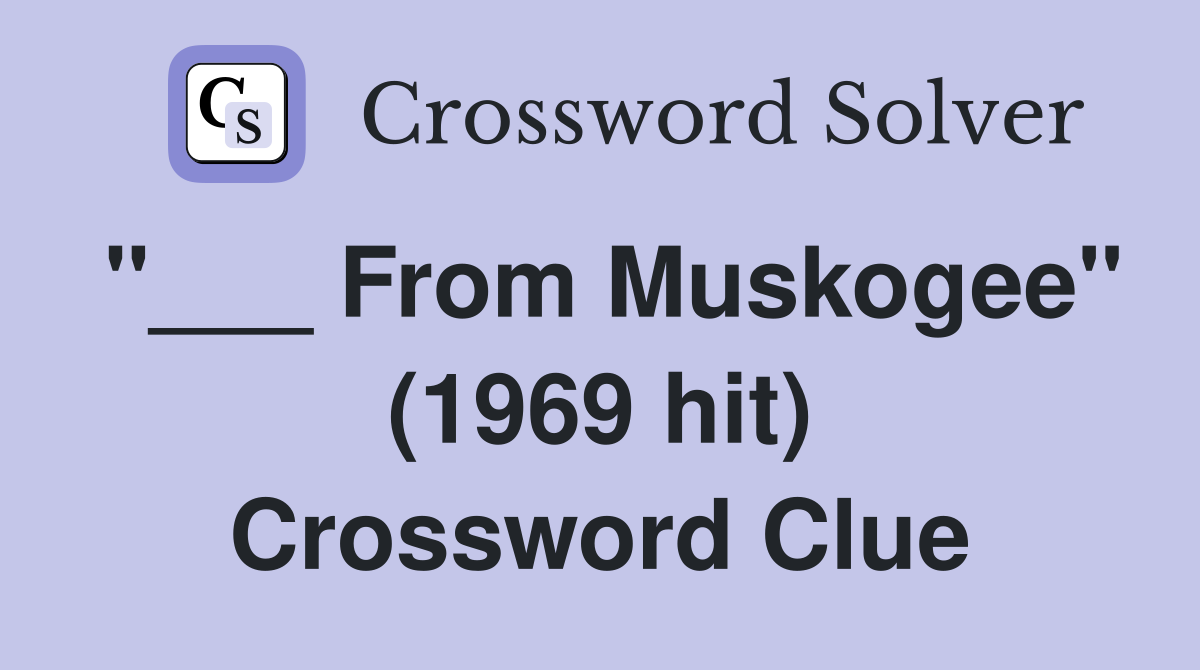 "___ From Muskogee" (1969 hit) Crossword Clue