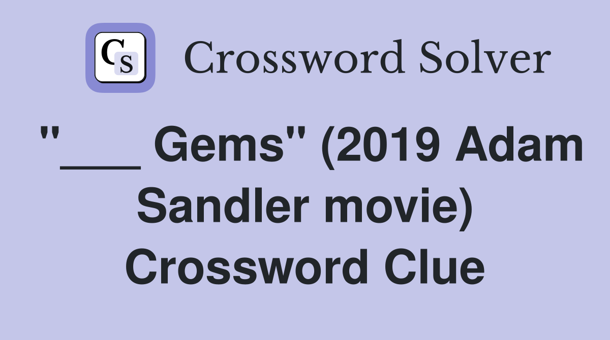 "___ Gems" (2019 Adam Sandler movie) Crossword Clue