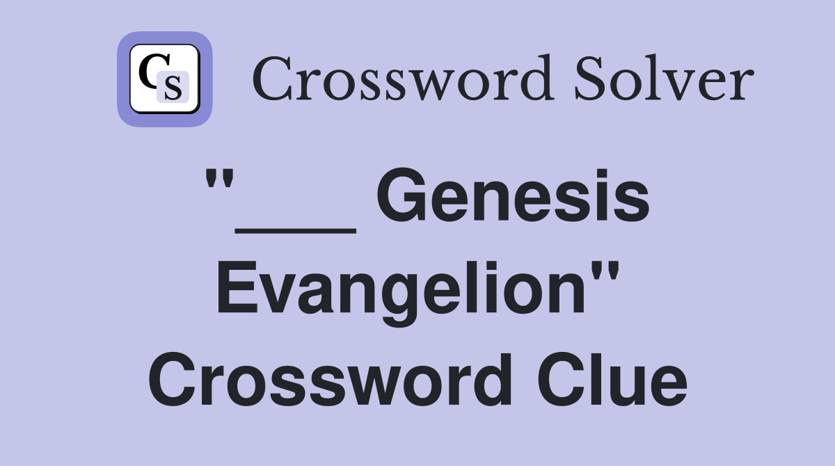 "___ Genesis Evangelion" Crossword Clue