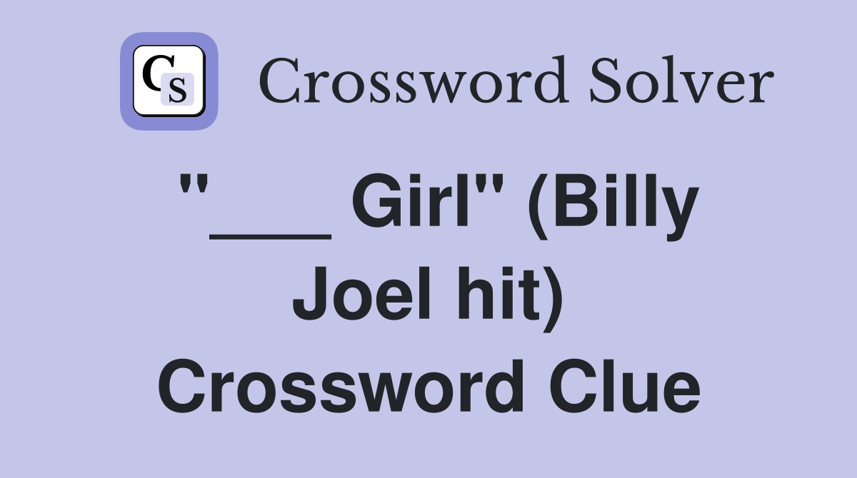 "___ Girl" (Billy Joel hit) Crossword Clue