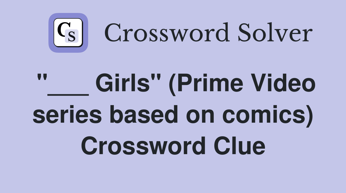 "___ Girls" (Prime Video series based on comics) Crossword Clue