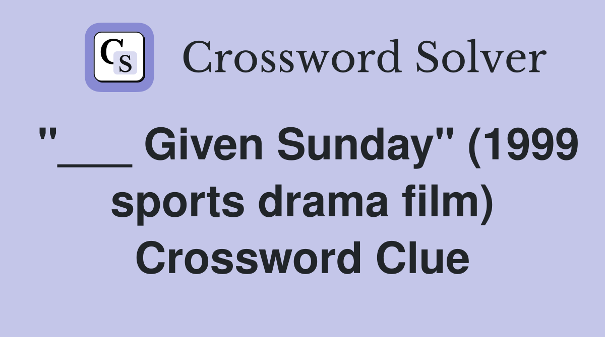 "___ Given Sunday" (1999 sports drama film) Crossword Clue