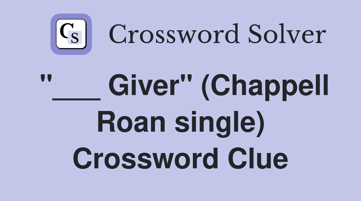 "___ Giver" (Chappell Roan single) Crossword Clue