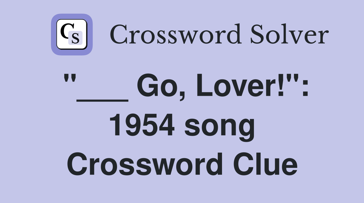 "___ Go, Lover!": 1954 song Crossword Clue