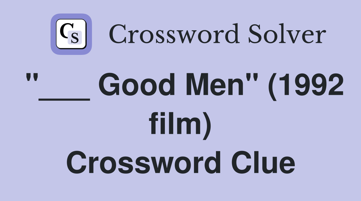 "___ Good Men" (1992 film) Crossword Clue