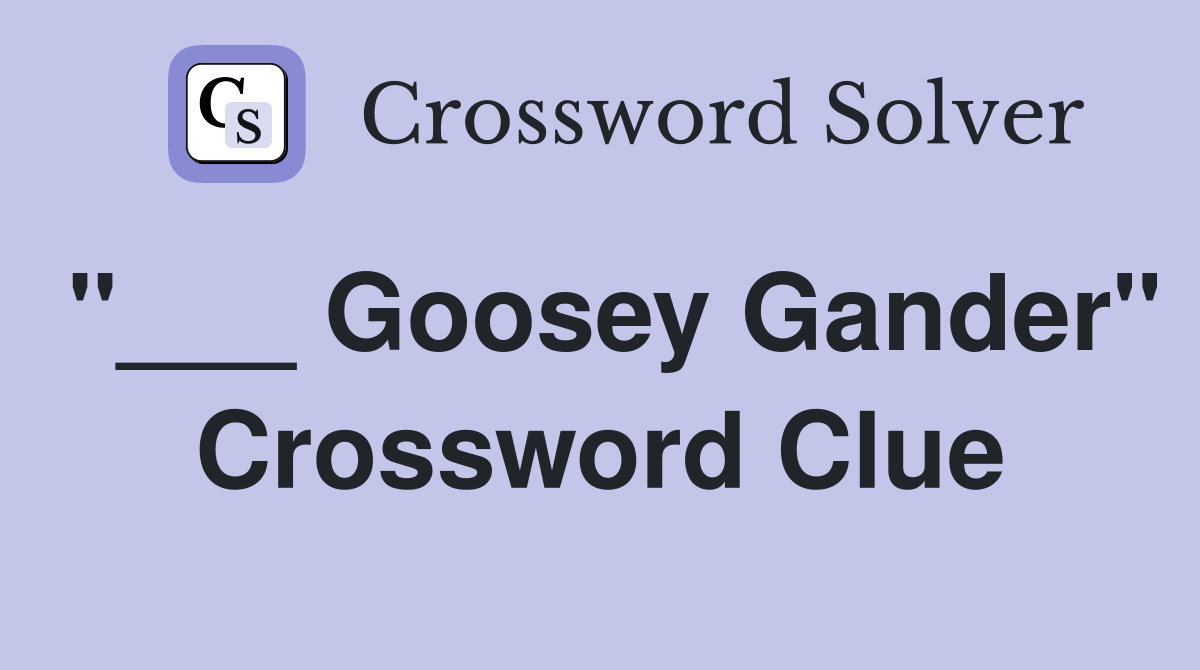 "___ Goosey Gander" Crossword Clue