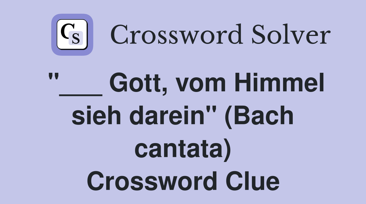"___ Gott, vom Himmel sieh darein" (Bach cantata) Crossword Clue