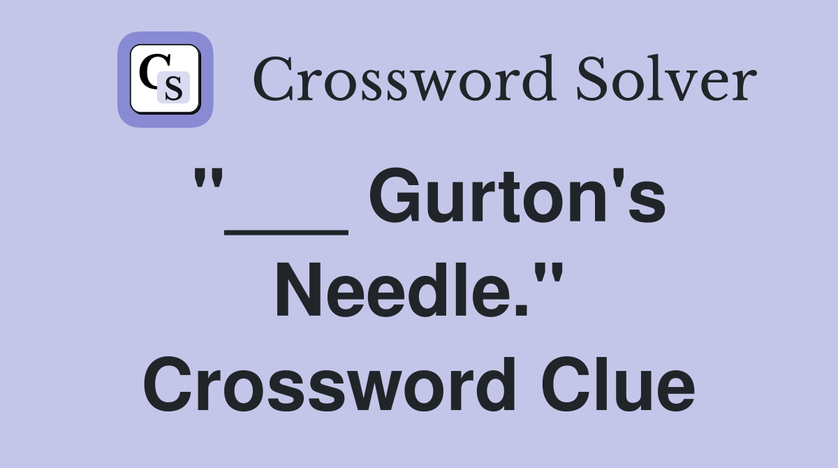 "___ Gurton's Needle." Crossword Clue