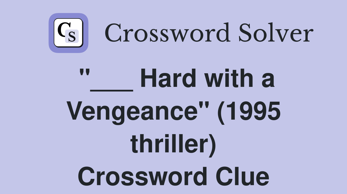 "___ Hard with a Vengeance" (1995 thriller) Crossword Clue