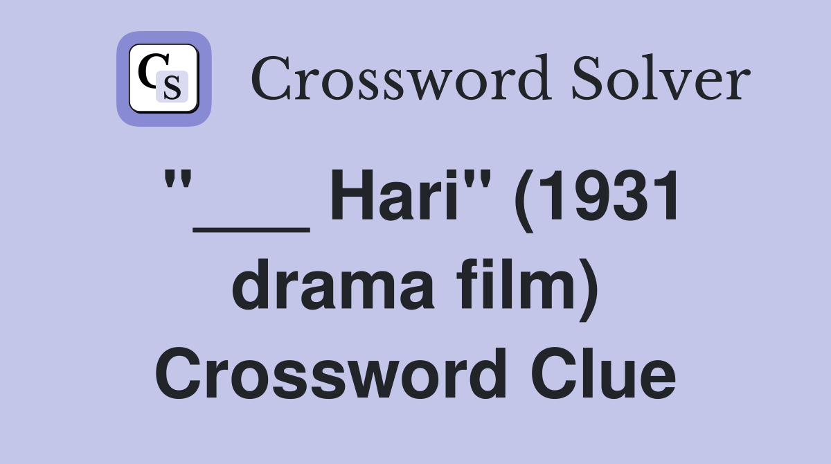 "___ Hari" (1931 drama film) Crossword Clue