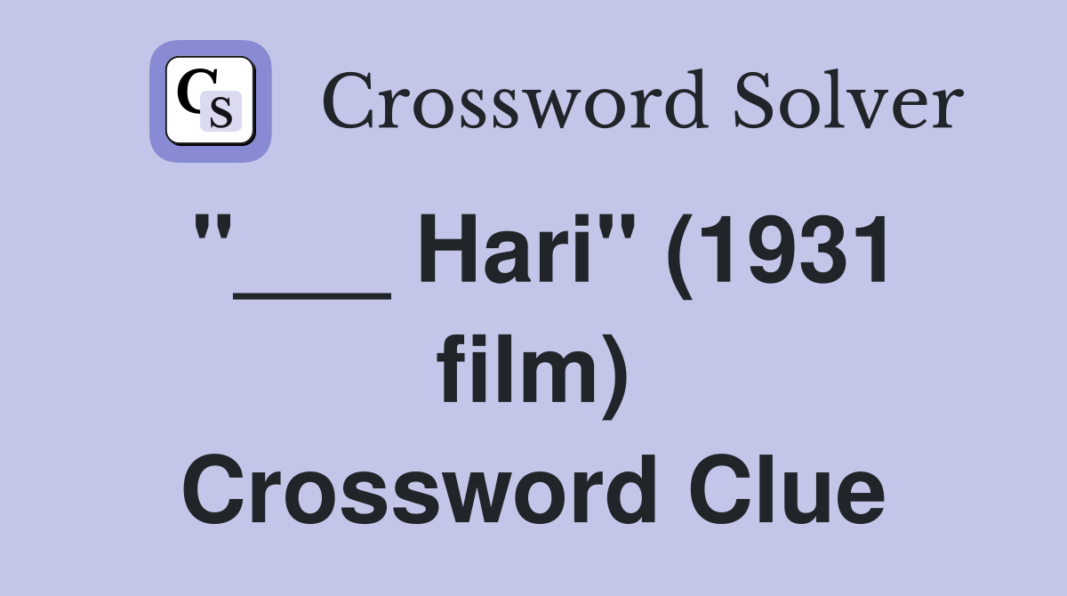 "___ Hari" (1931 film) Crossword Clue