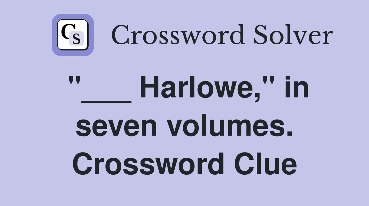 "___ Harlowe," in seven volumes. Crossword Clue