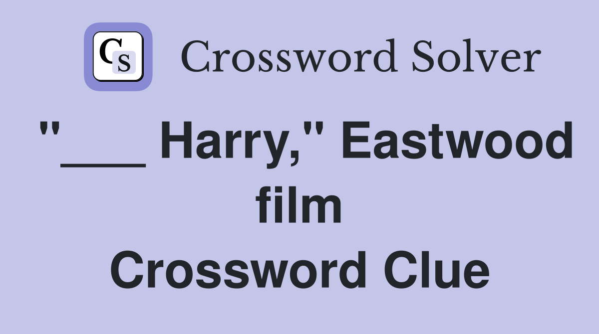 "___ Harry," Eastwood film Crossword Clue