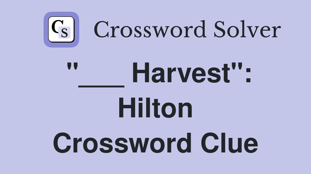 "___ Harvest": Hilton Crossword Clue