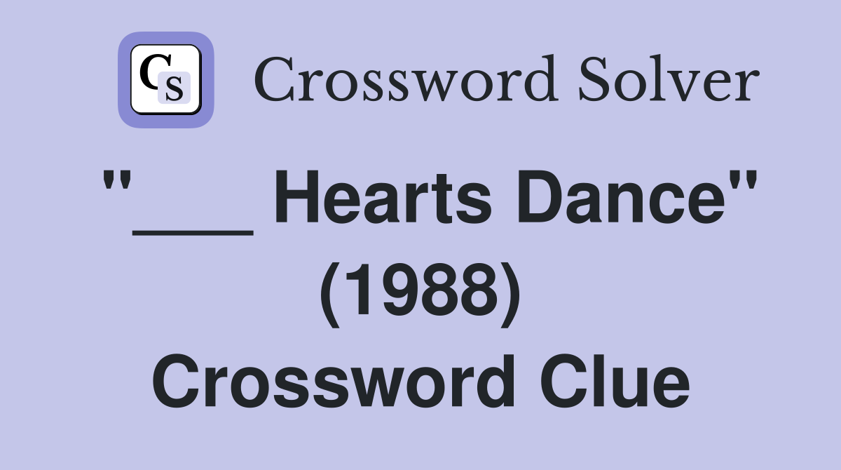 "___ Hearts Dance" (1988) Crossword Clue