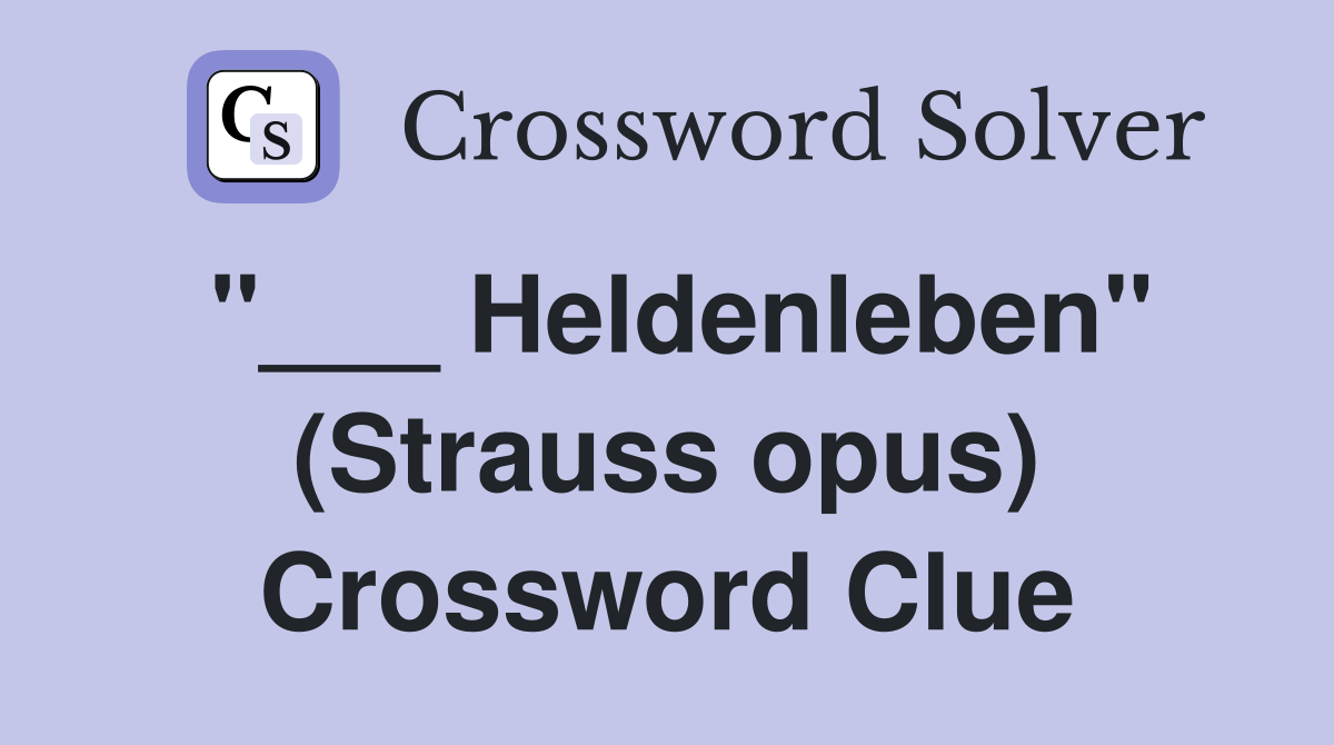 "___ Heldenleben" (Strauss opus) Crossword Clue