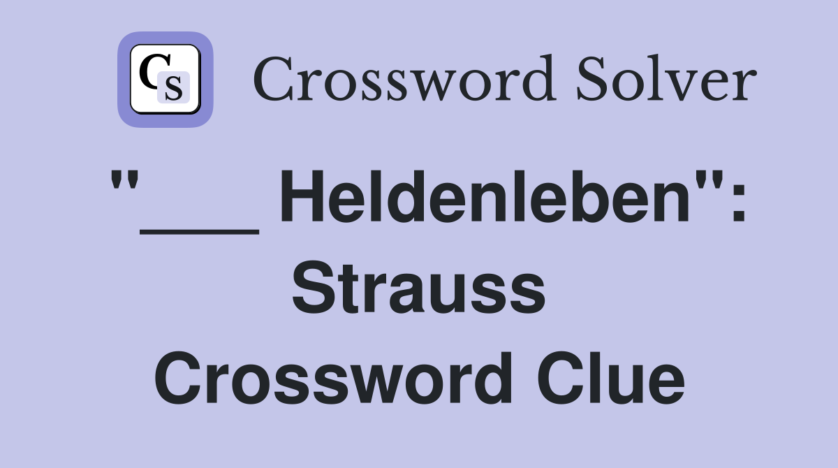 "___ Heldenleben": Strauss Crossword Clue