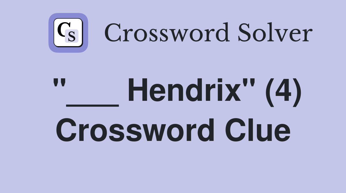"___ Hendrix" (4) Crossword Clue