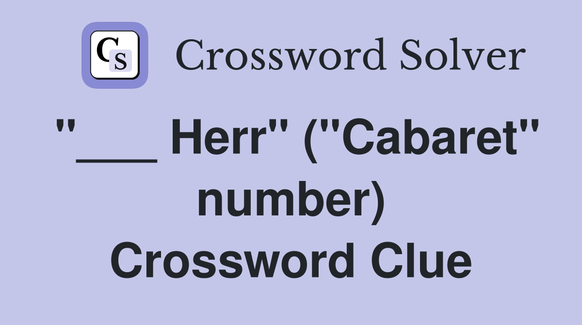 "___ Herr" ("Cabaret" number) Crossword Clue