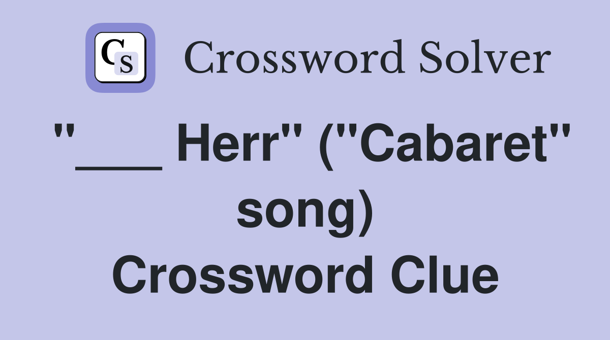 "___ Herr" ("Cabaret" song) Crossword Clue