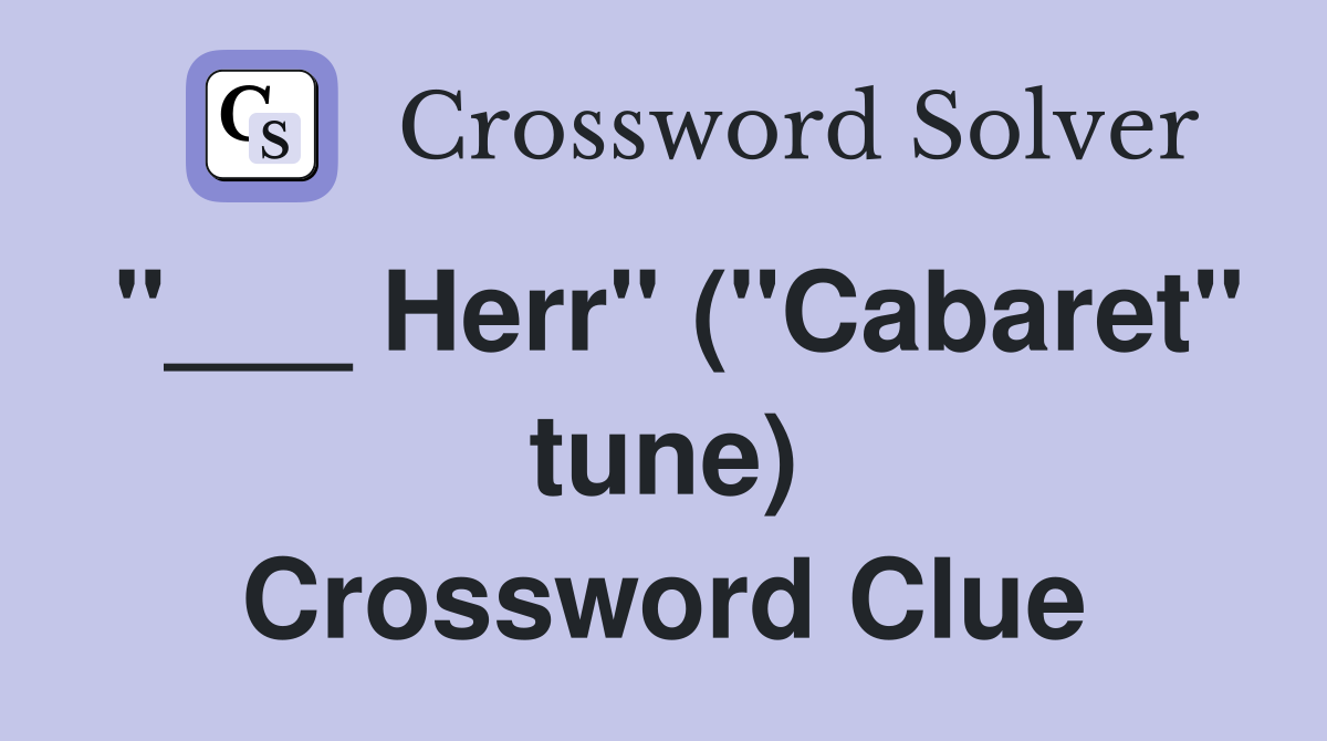 "___ Herr" ("Cabaret" tune) Crossword Clue