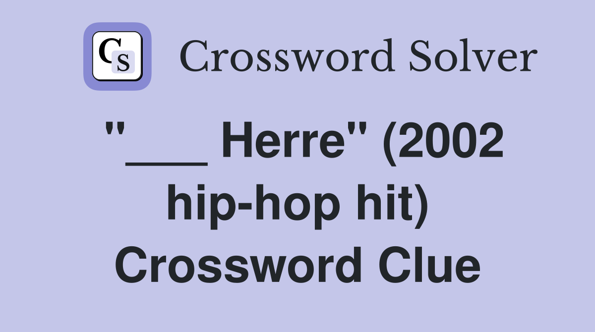 "___ Herre" (2002 hip-hop hit) Crossword Clue