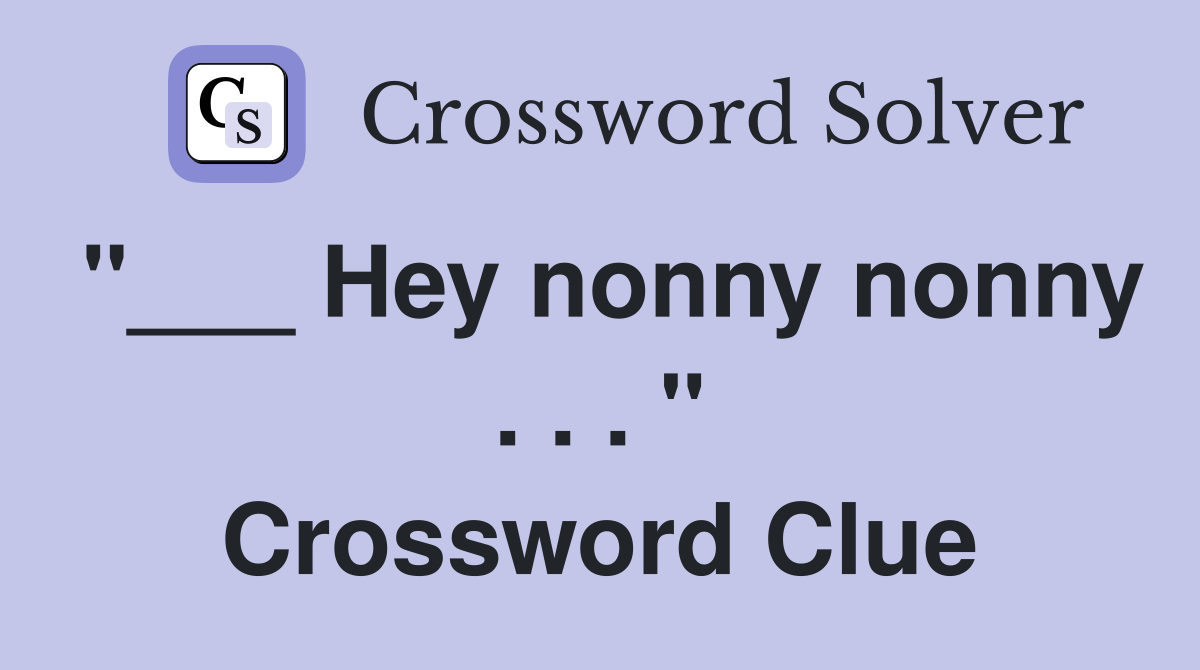 "___ Hey nonny nonny . . . " Crossword Clue