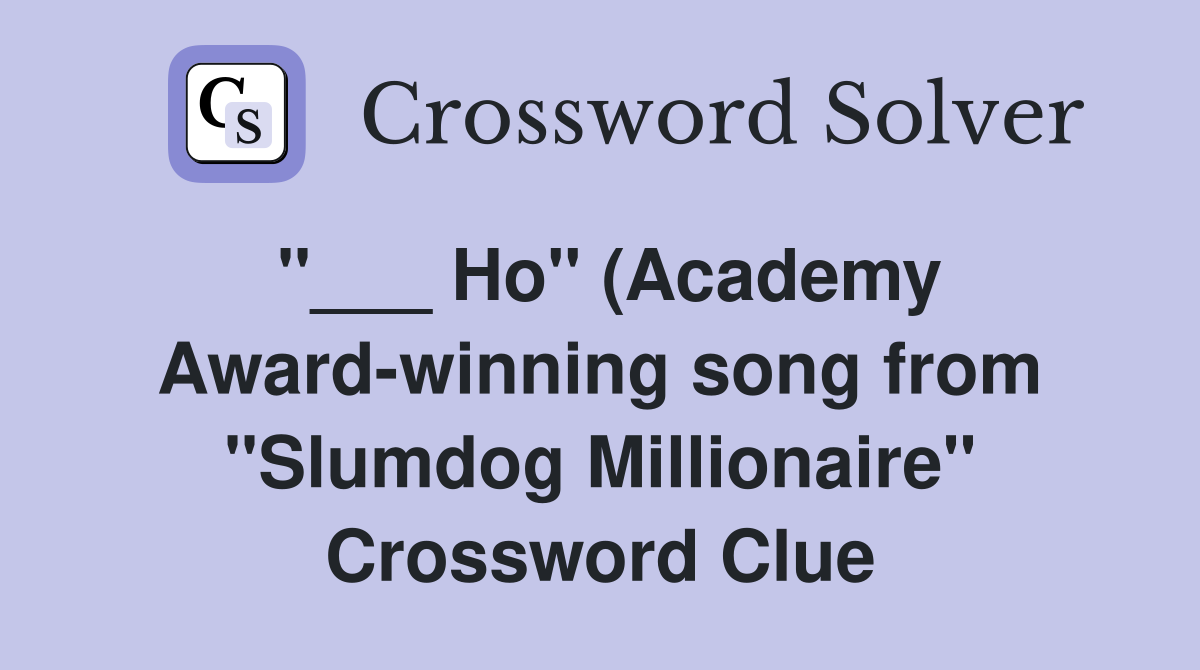 "___ Ho" (Academy Award-winning song from "Slumdog Millionaire" Crossword Clue