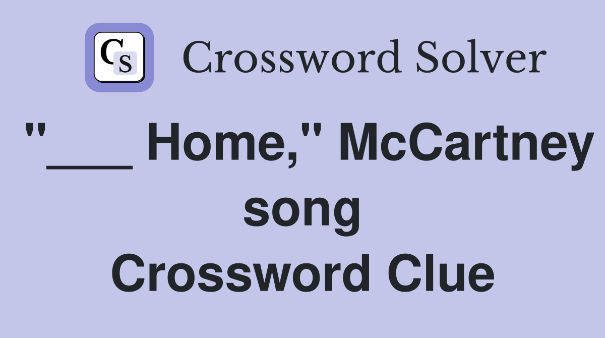 "___ Home," McCartney song Crossword Clue