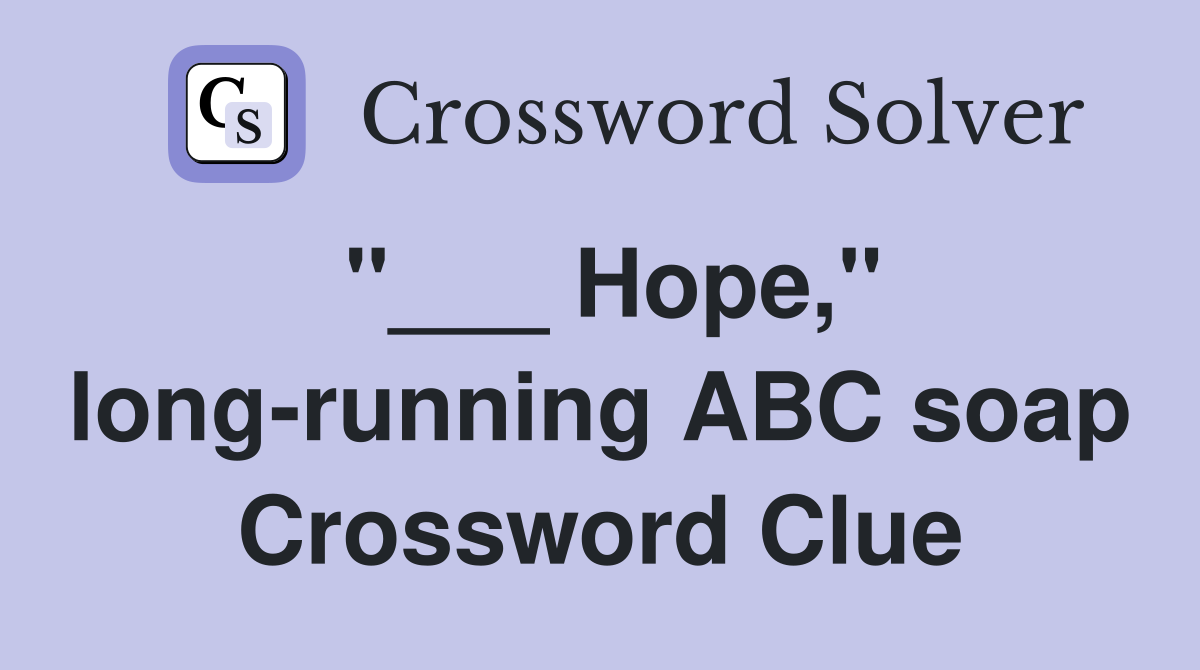 "___ Hope," long-running ABC soap Crossword Clue