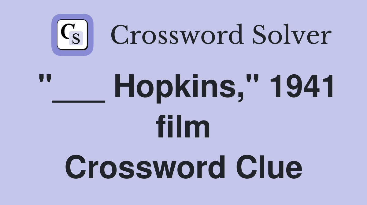 "___ Hopkins," 1941 film Crossword Clue