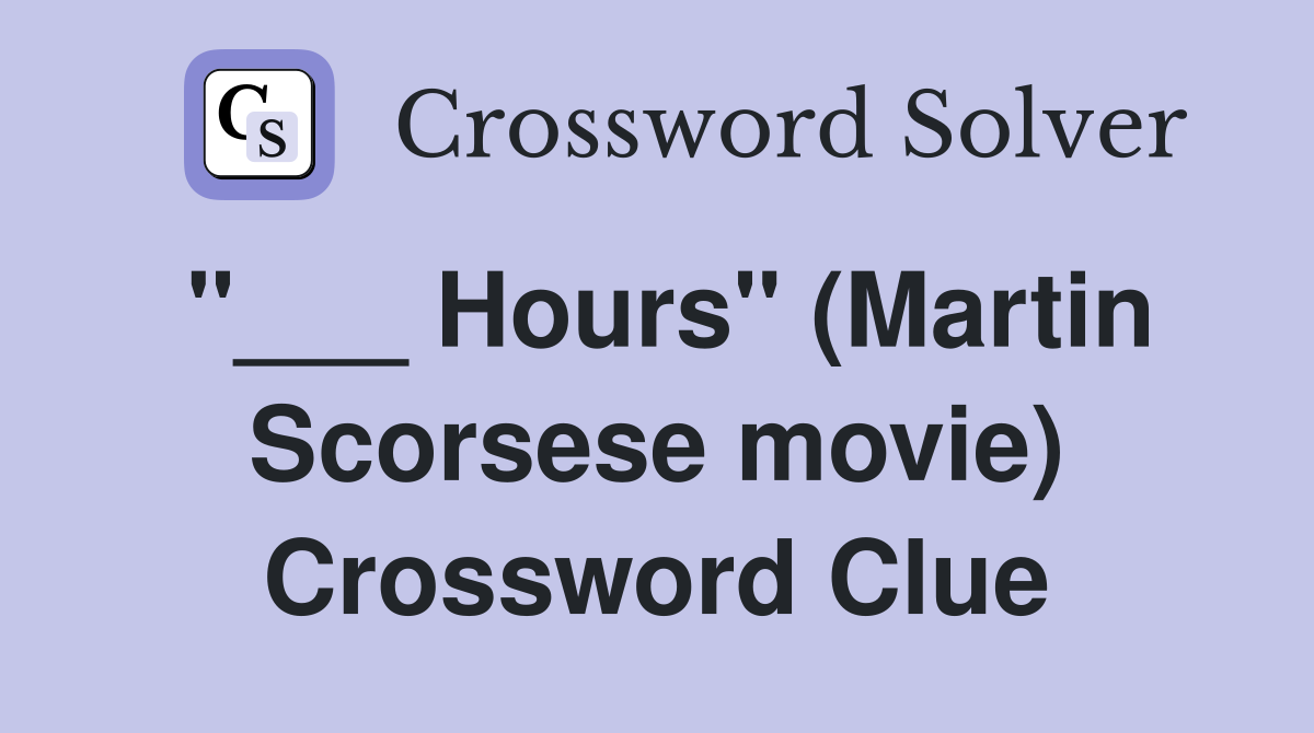 "___ Hours" (Martin Scorsese movie) Crossword Clue