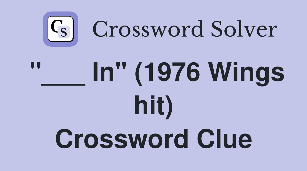 "___ In" (1976 Wings hit) Crossword Clue
