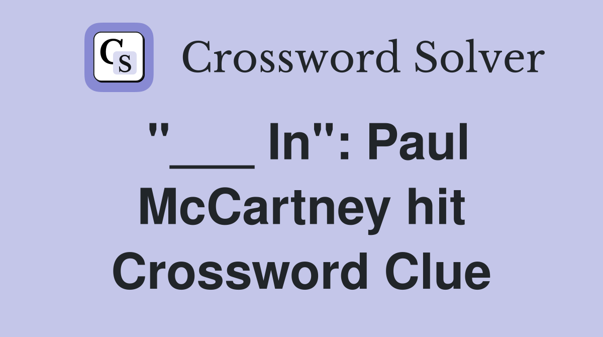 "___ In": Paul McCartney hit Crossword Clue