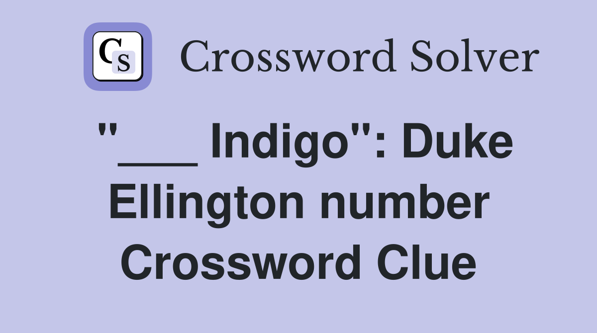 "___ Indigo": Duke Ellington number Crossword Clue