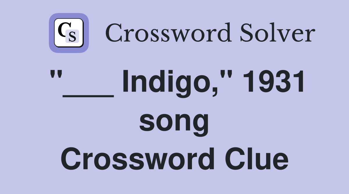 "___ Indigo," 1931 song Crossword Clue