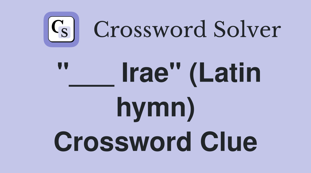 "___ Irae" (Latin hymn) Crossword Clue