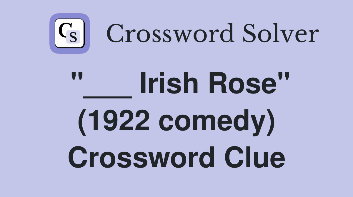 "___ Irish Rose" (1922 comedy) Crossword Clue