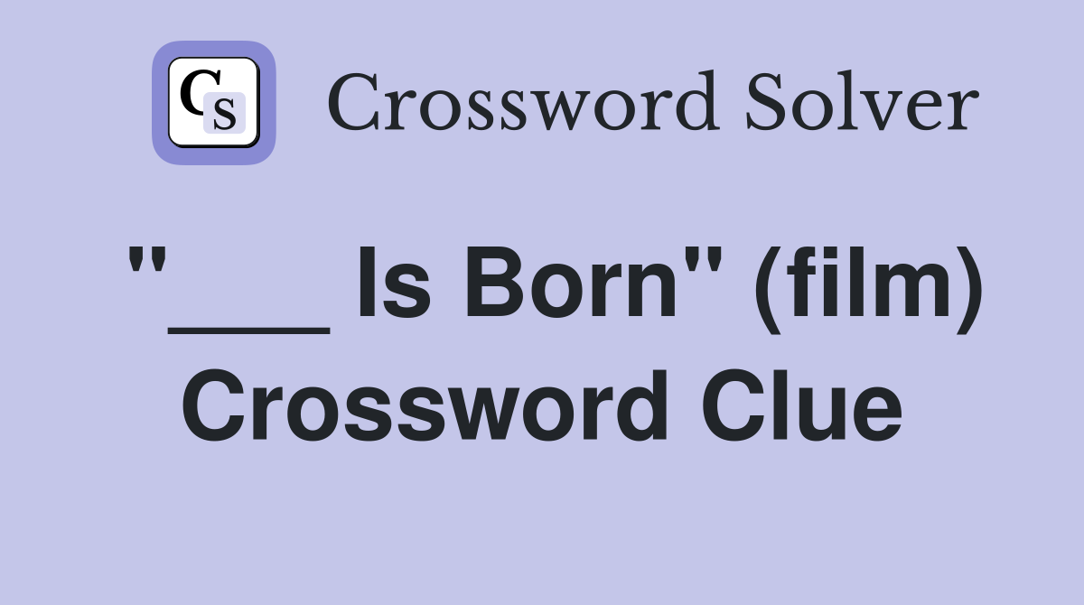 "___ Is Born" (film) Crossword Clue