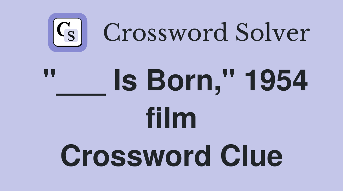 "___ Is Born," 1954 film Crossword Clue