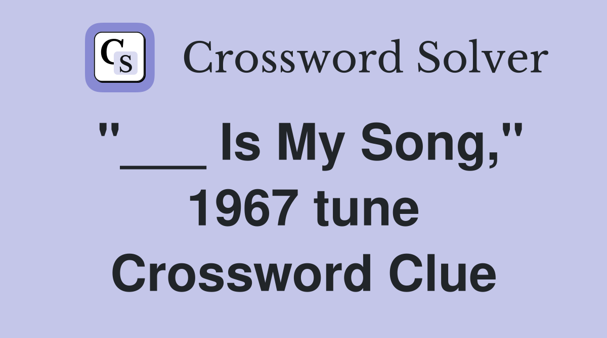 "___ Is My Song," 1967 tune Crossword Clue