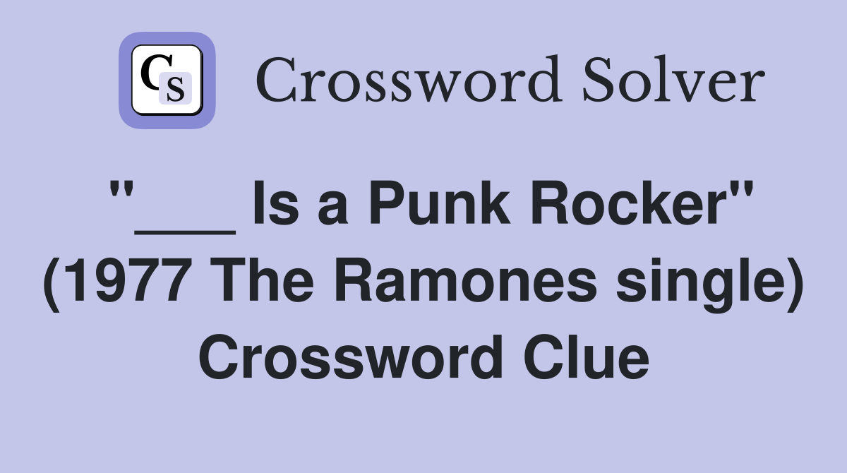 "___ Is a Punk Rocker" (1977 The Ramones single) Crossword Clue