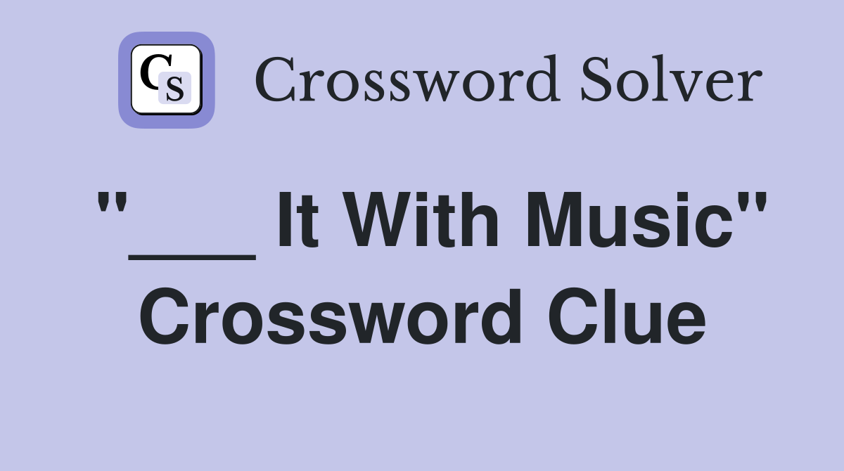 "___ It With Music" Crossword Clue
