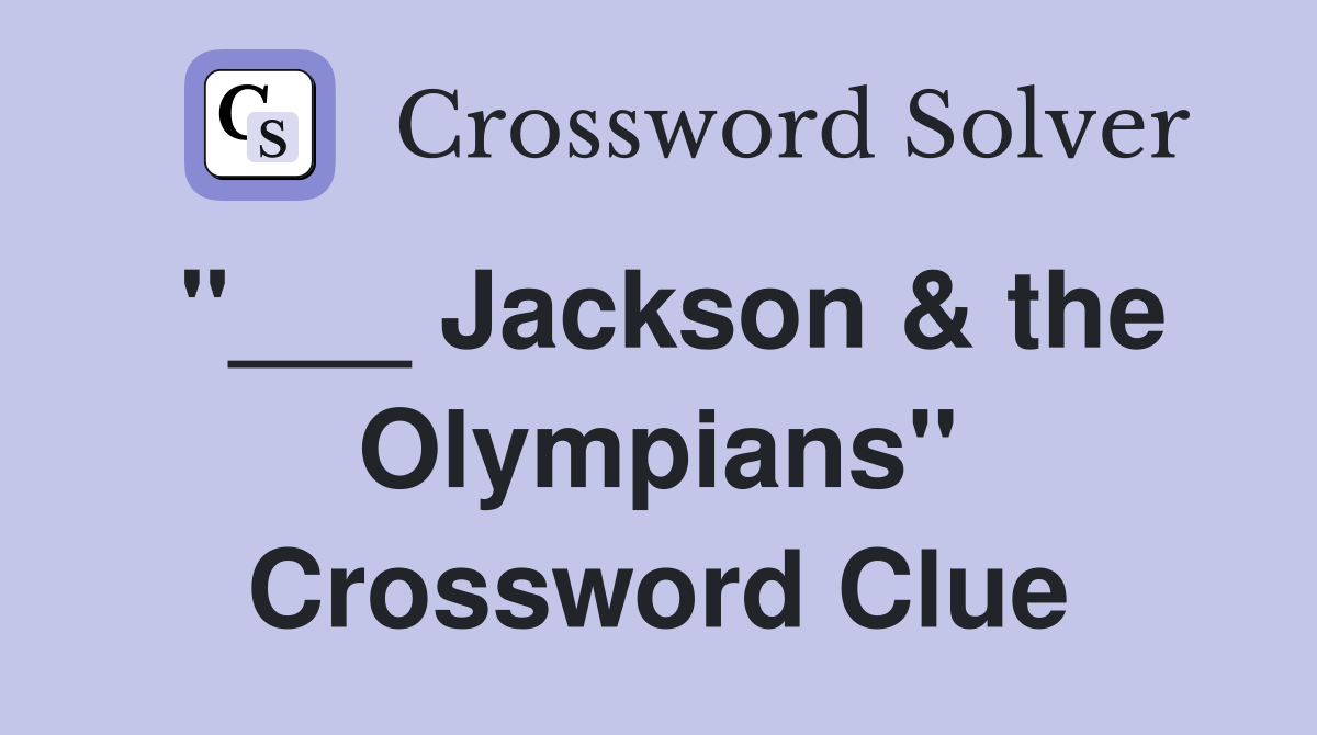 "___ Jackson & the Olympians" Crossword Clue